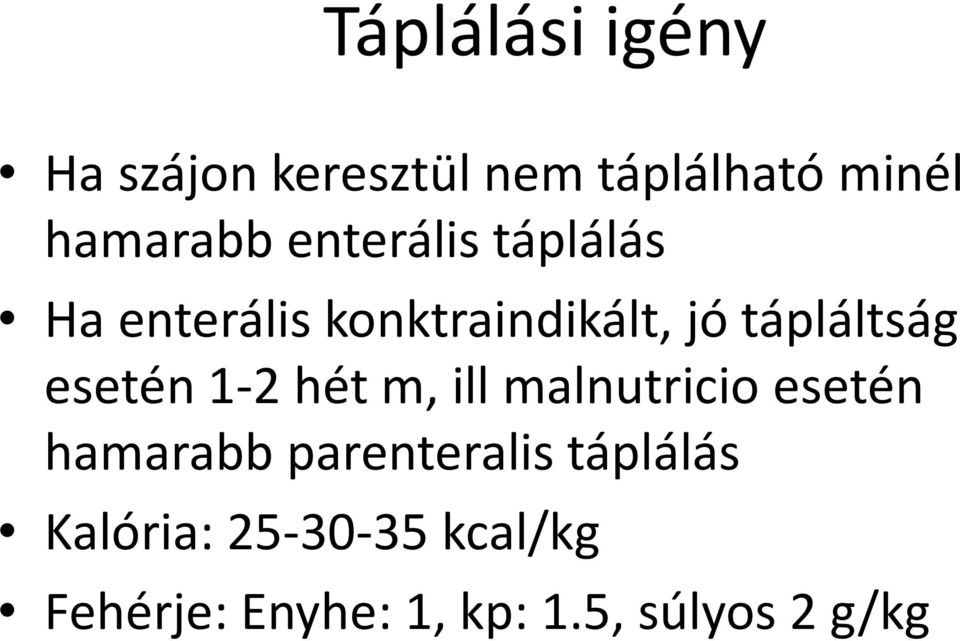 esetén 1-2 hét m, illmalnutricioesetén hamarabb parenteralis