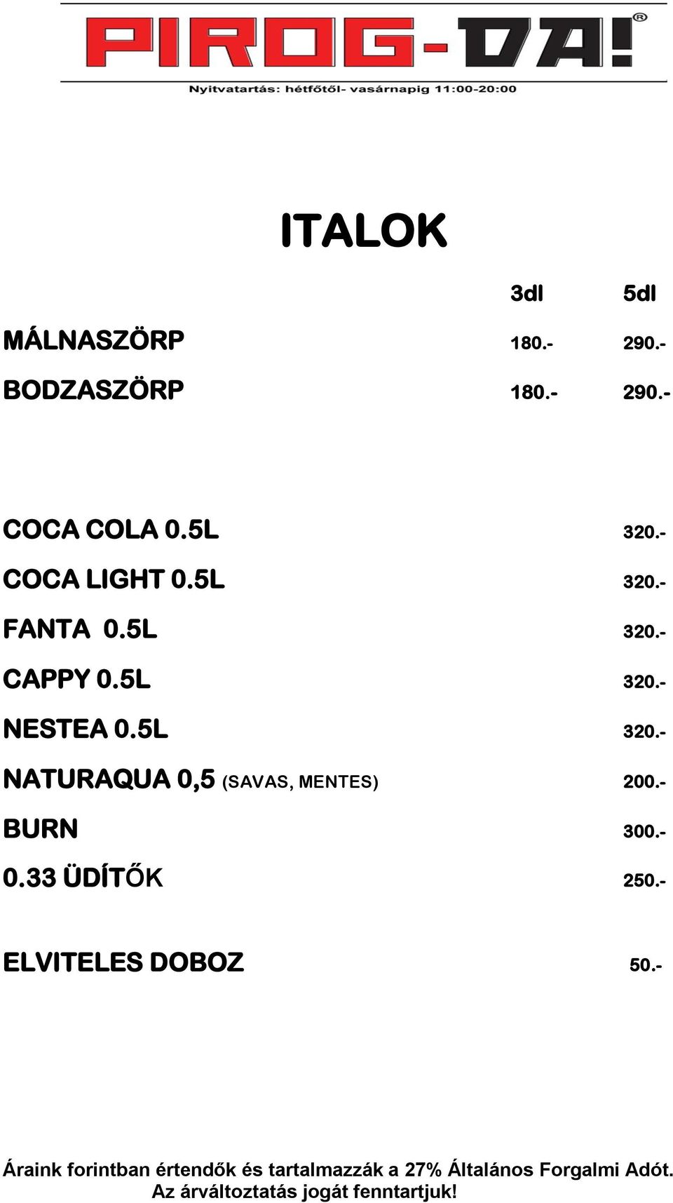 5L 320.- NESTEA 0.5L 320.- NATURAQUA 0,5 (SAVAS, MENTES) 200.