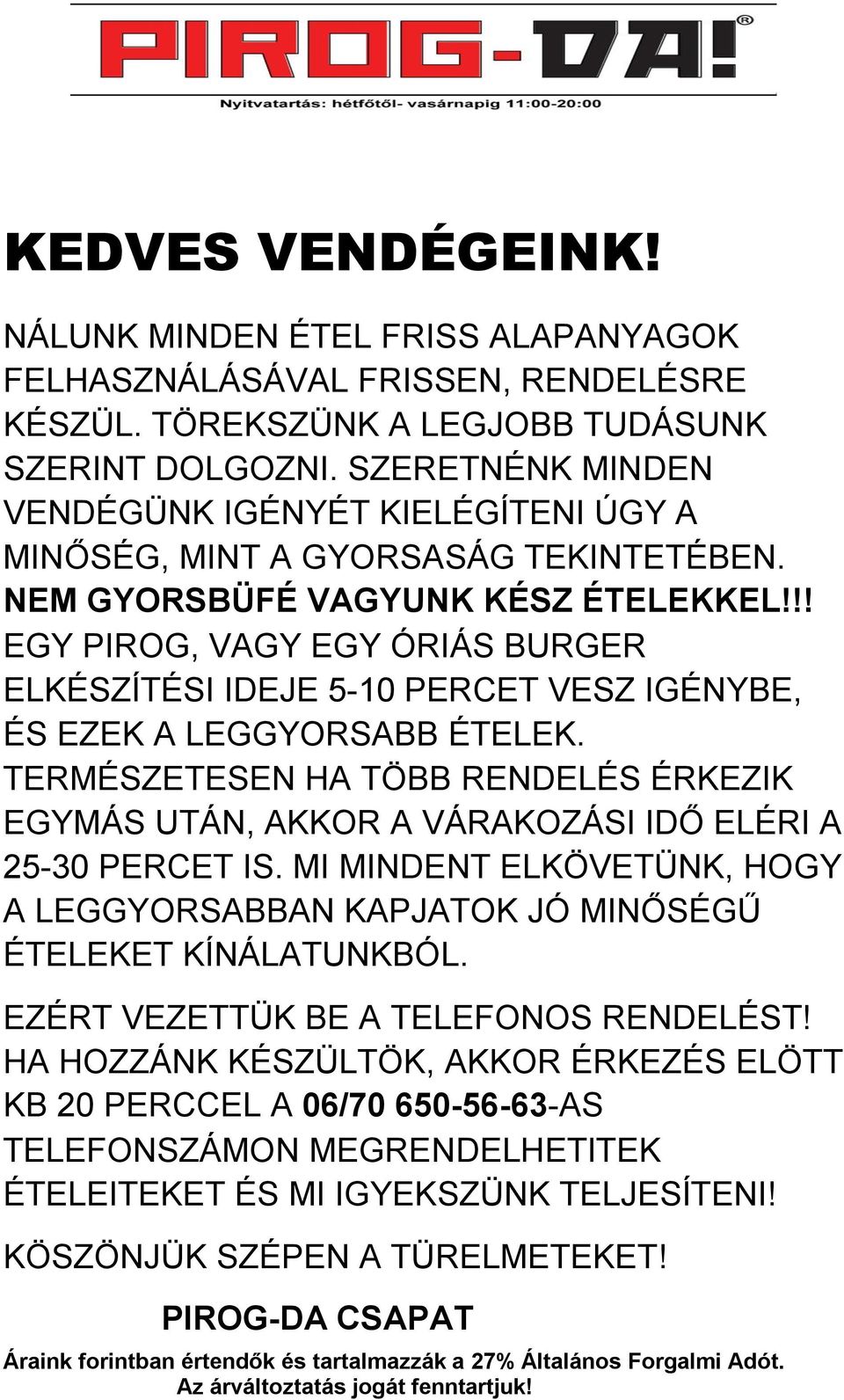 !! EGY PIROG, VAGY EGY ÓRIÁS BURGER ELKÉSZÍTÉSI IDEJE 5-10 PERCET VESZ IGÉNYBE, ÉS EZEK A LEGGYORSABB ÉTELEK.