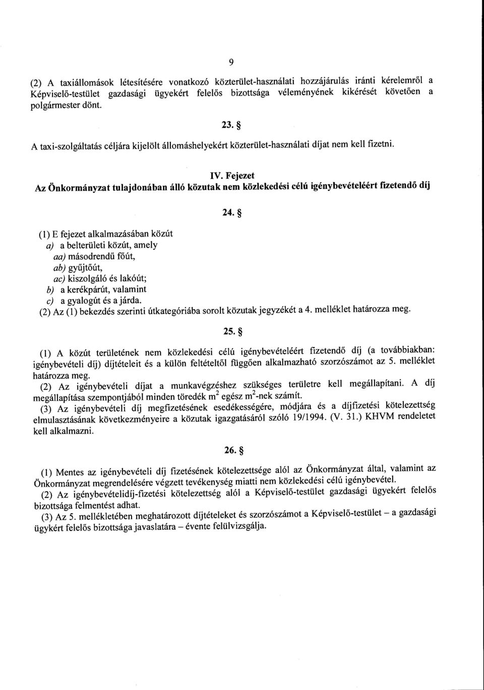 Fejezet Az Önkormányzat tulajdonában álló közutak nem köztekedési célú igénybevételéért fizetendő díj 24.