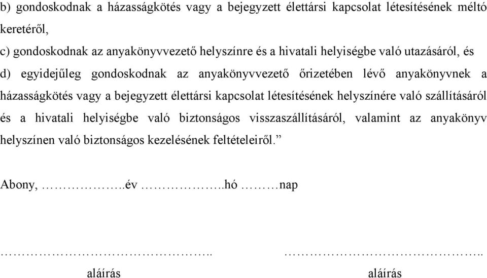 házasságkötés vagy a bejegyzett élettársi kapcsolat létesítésének helyszínére való szállításáról és a hivatali helyiségbe való