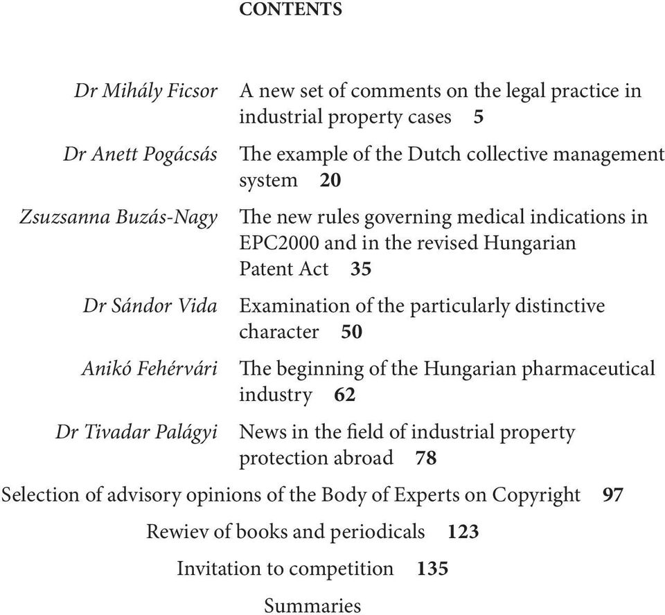 Hungarian Patent Act 35 Examination of the particularly distinctive character 50 The beginning of the Hungarian pharmaceutical industry 62 News in the field of