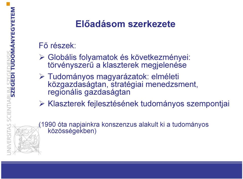 közgazdaságtan, stratégiai menedzsment, regionális gazdaságtan Klaszterek