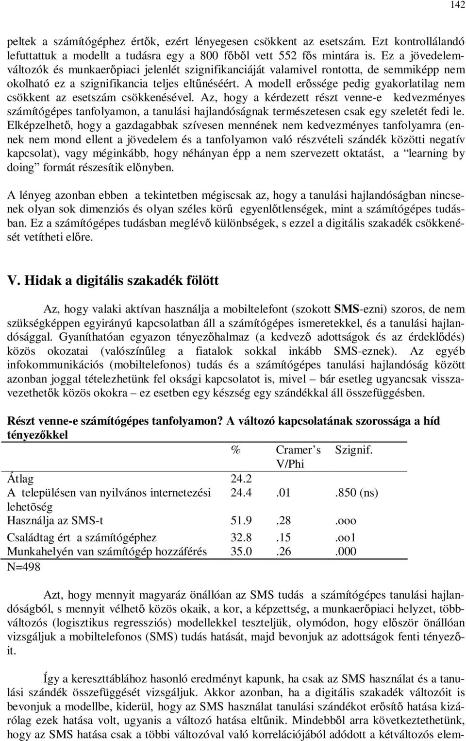 A modell er ssége pedig gyakorlatilag nem csökkent az esetszám csökkenésével.