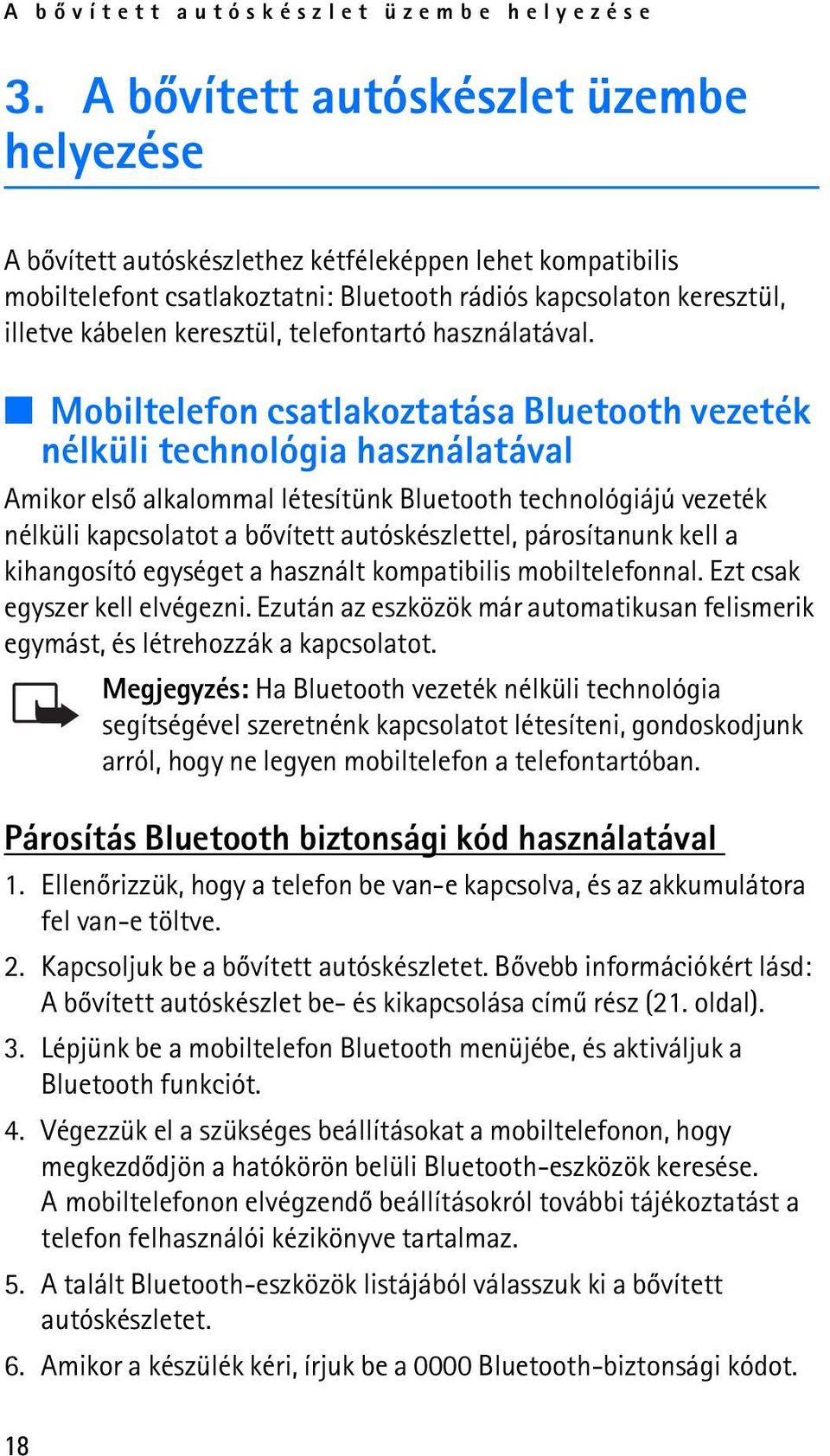 telefontartó használatával.