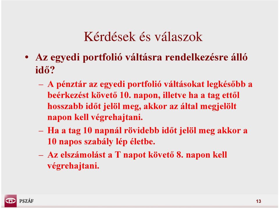 napon, illetve ha a tag ettől hosszabb időt jelöl meg, akkor az által megjelölt napon kell