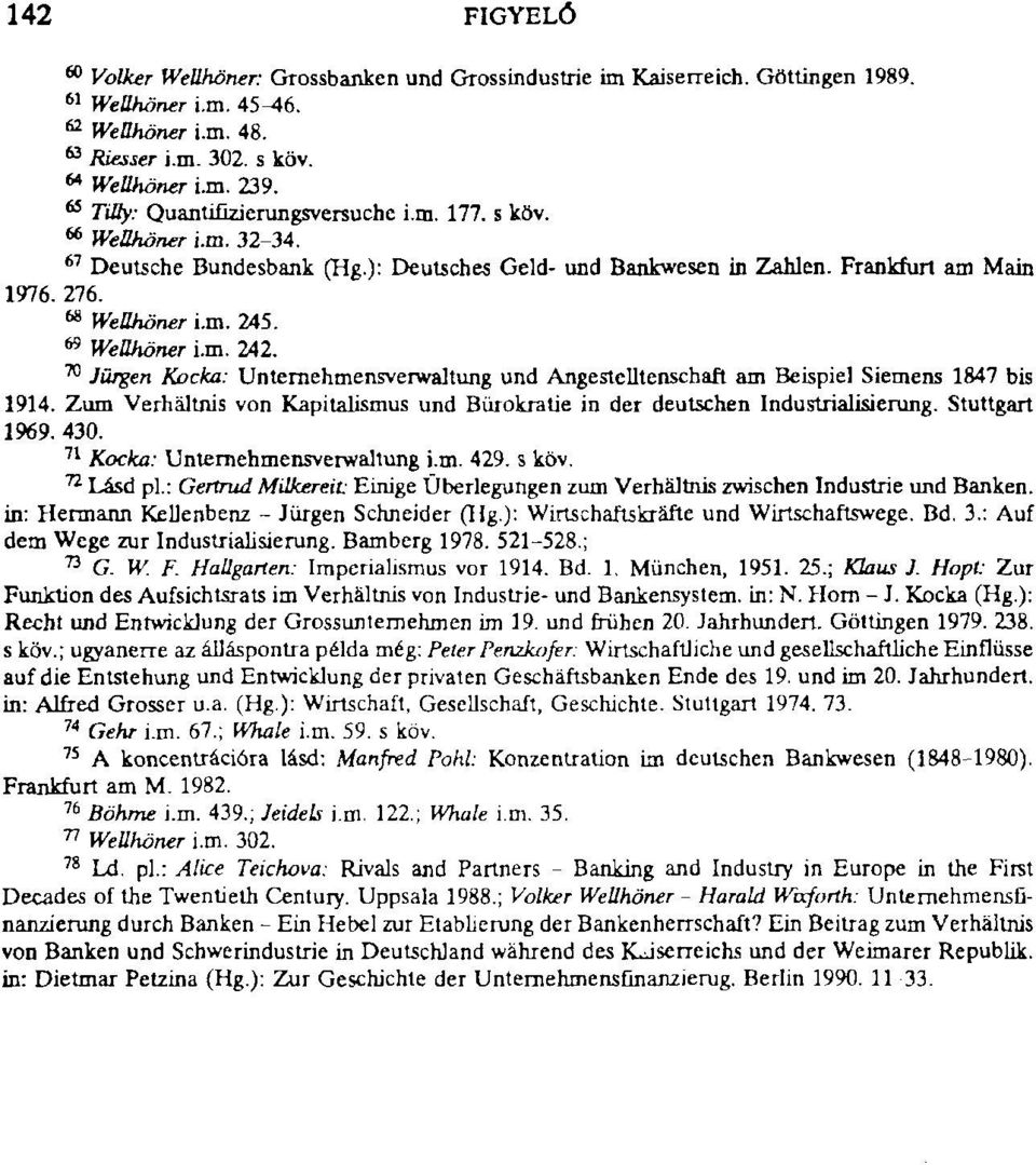 69 Wellhöner i.m. 242. 70 Jürgen Kocka: Unternehmensverwaltung und Angestelltenschaft am Beispiel Siemens 1847 bis 1914.
