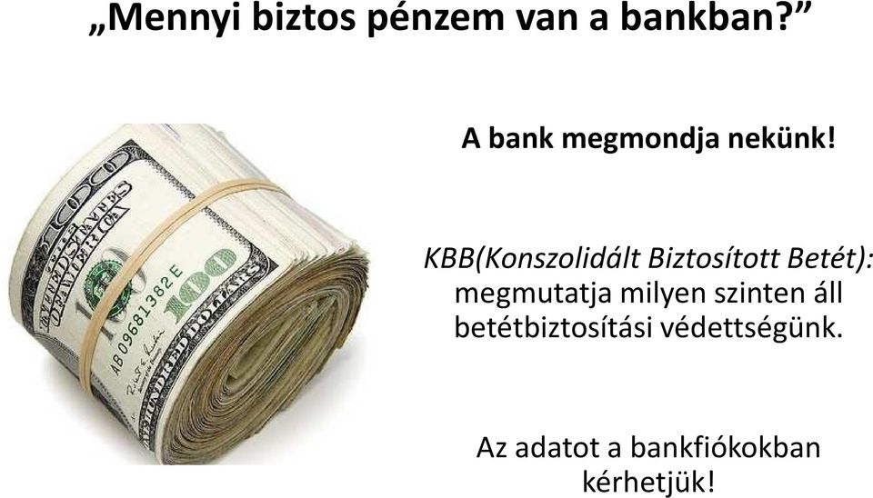 KBB(Konszolidált Biztosított Betét): megmutatja