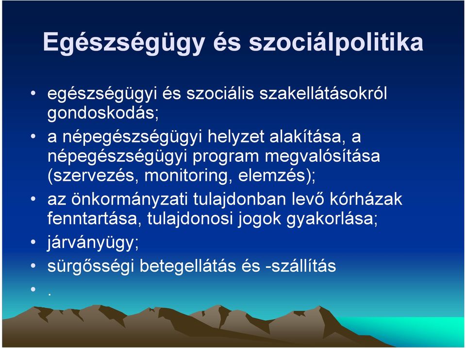 megvalósítása (szervezés, monitoring, elemzés); az önkormányzati tulajdonban levı