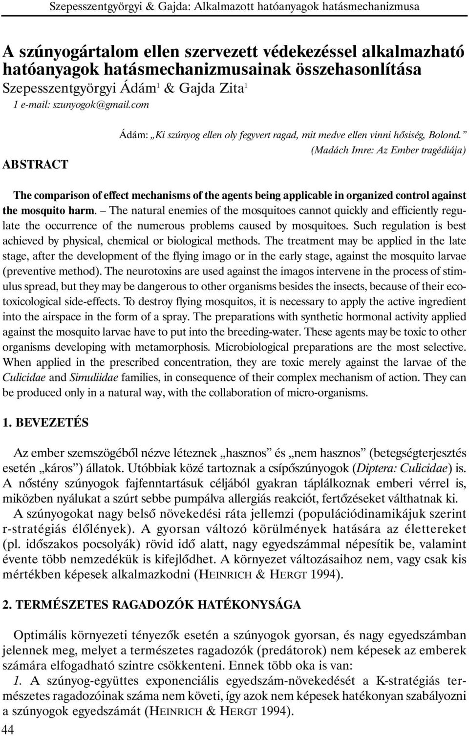 (Madách Imre: Az Ember tragédiája) The comparison of effect mechanisms of the agents being applicable in organized control against the mosquito harm.