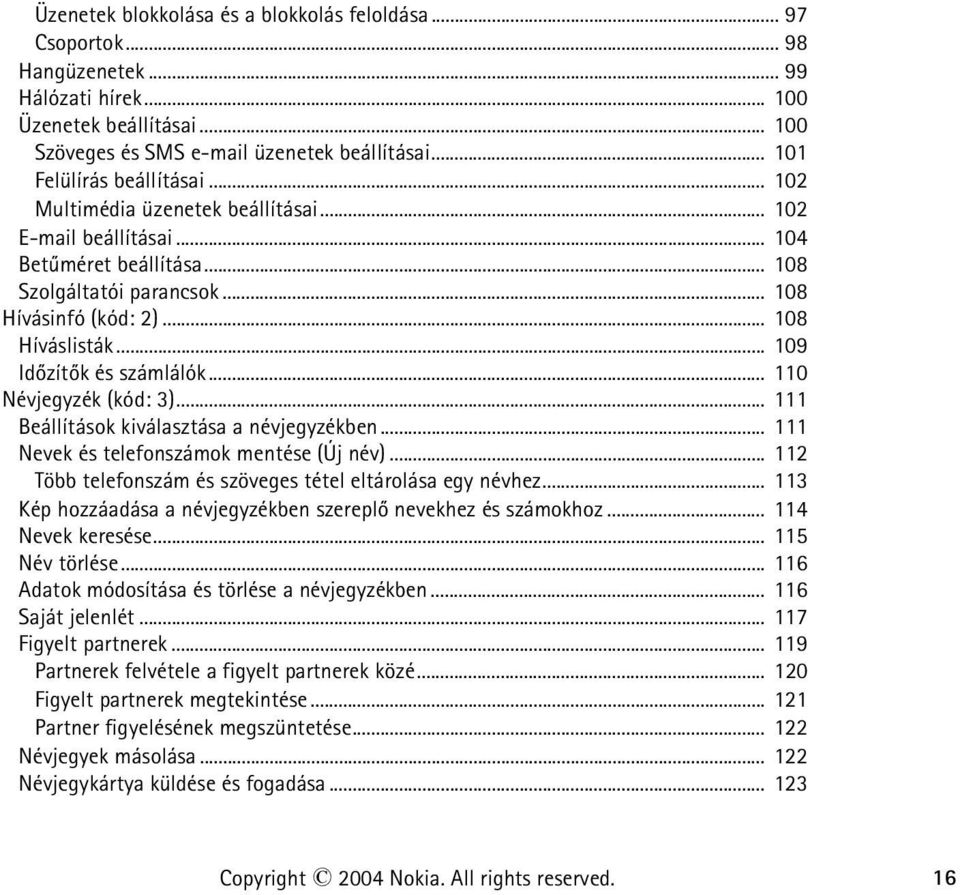 .. 109 Idõzítõk és számlálók... 110 Névjegyzék (kód: 3)... 111 Beállítások kiválasztása a névjegyzékben... 111 Nevek és telefonszámok mentése (Új név).