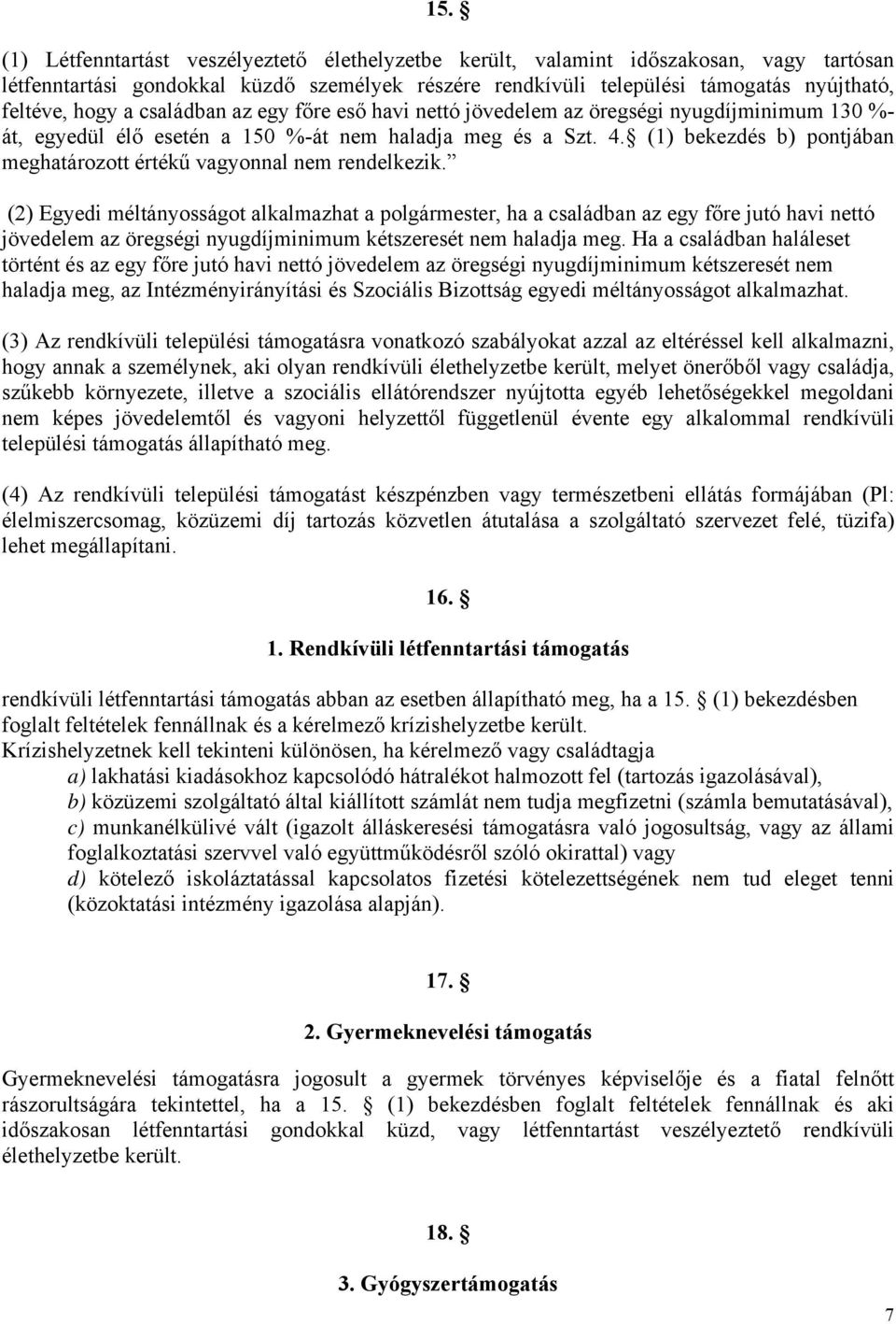 (1) bekezdés b) pontjában meghatározott értékű vagyonnal nem rendelkezik.