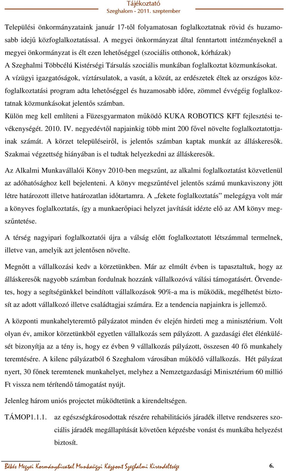 foglalkoztat közmunkásokat.