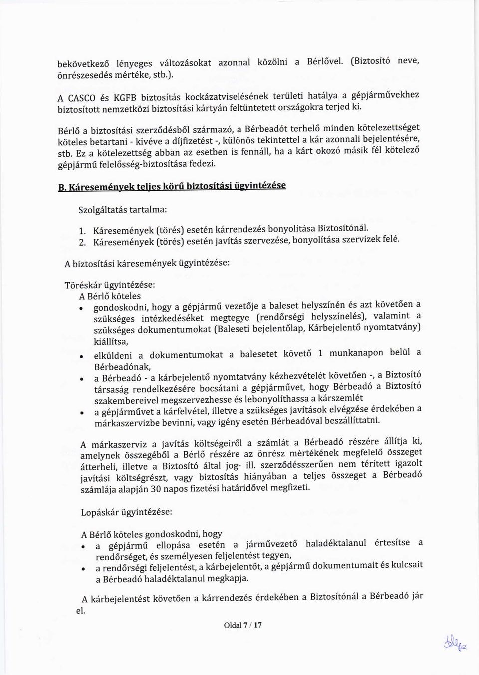 szfirmazl, a t terhel6 minden kdtelezetts6get koteles betartani - kiv6ve a diifizet6st -, krikinos tekintettel a k6r azonnali bejelent6s6re, stb.