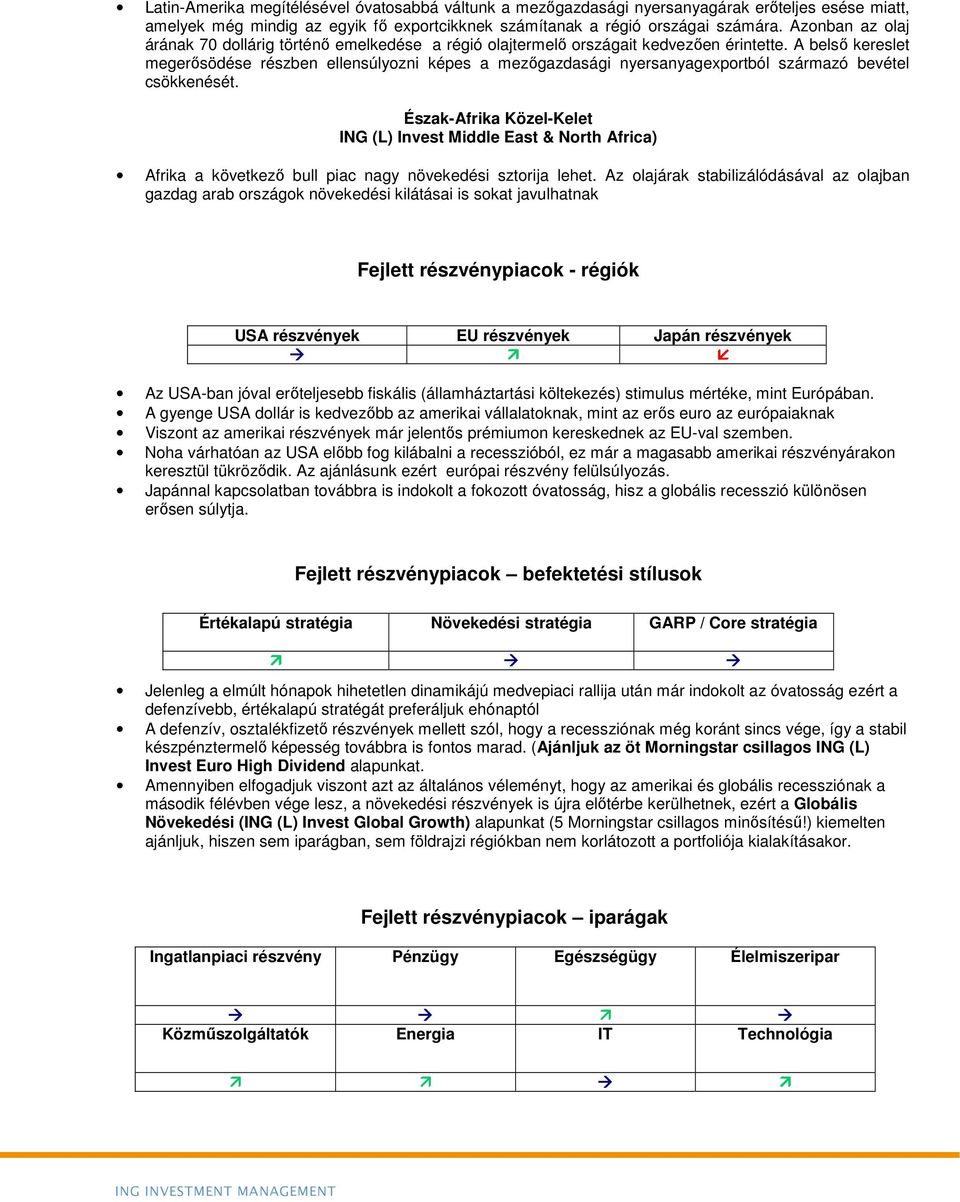 A belső kereslet megerősödése részben ellensúlyozni képes a mezőgazdasági nyersanyagexportból származó bevétel csökkenését.