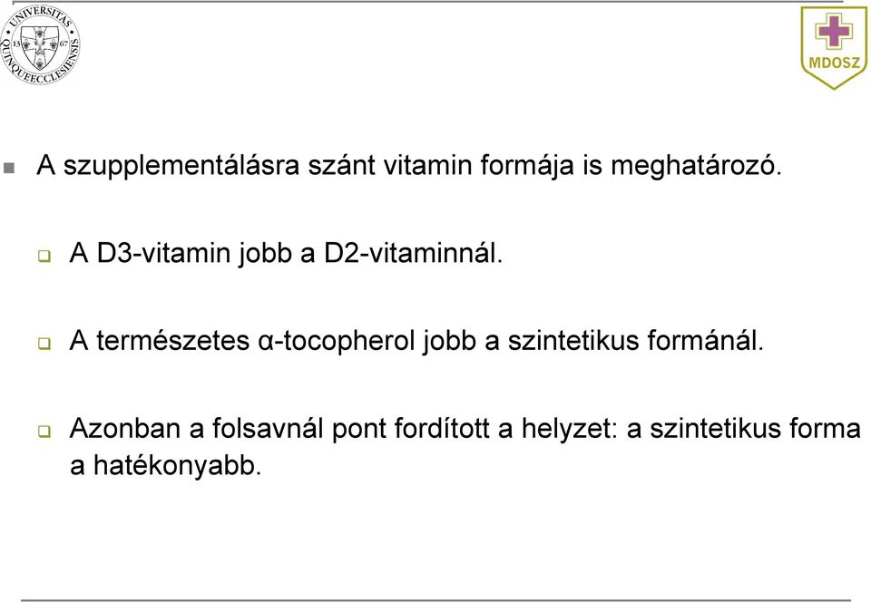 A természetes α-tocopherol jobb a szintetikus formánál.