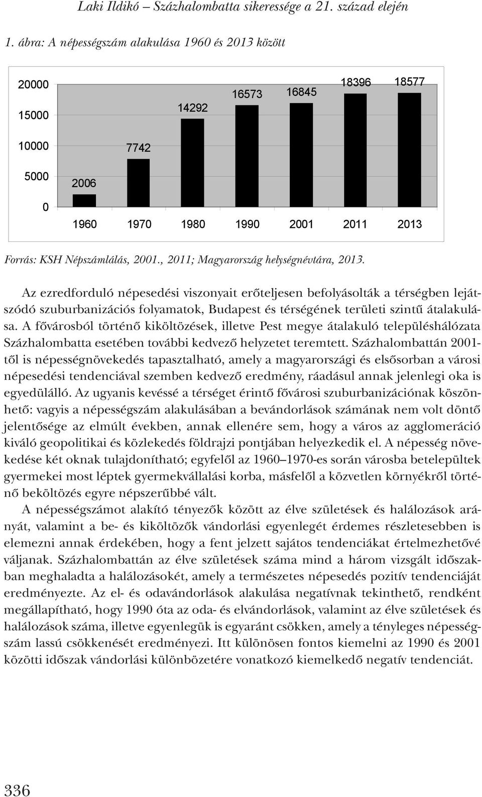 , 2011; Magyarország helységnévtára, 2013.