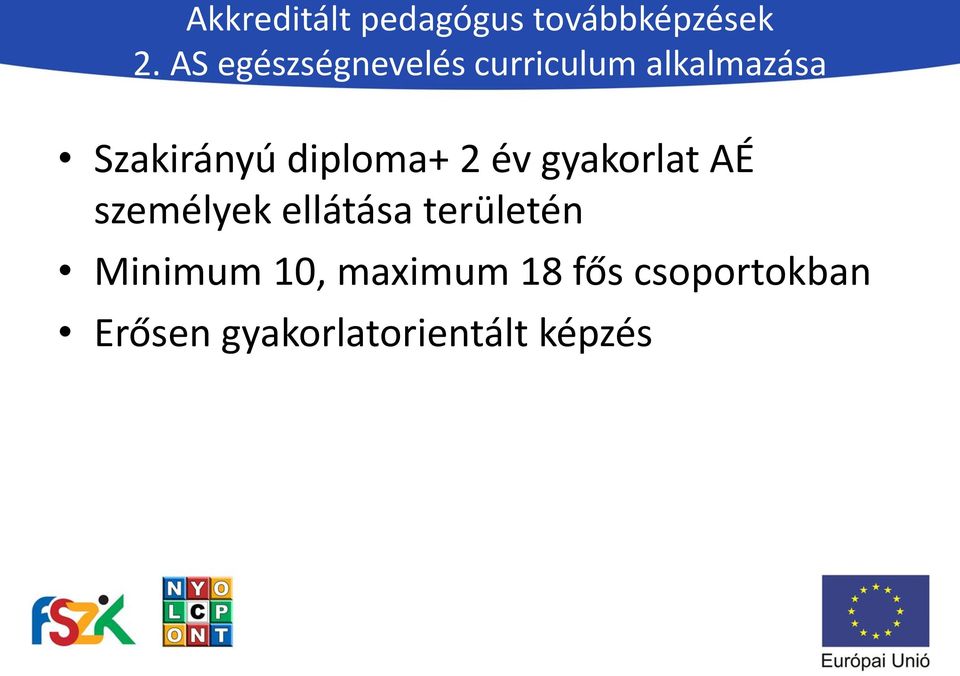 diploma+ 2 év gyakorlat AÉ személyek ellátása területén