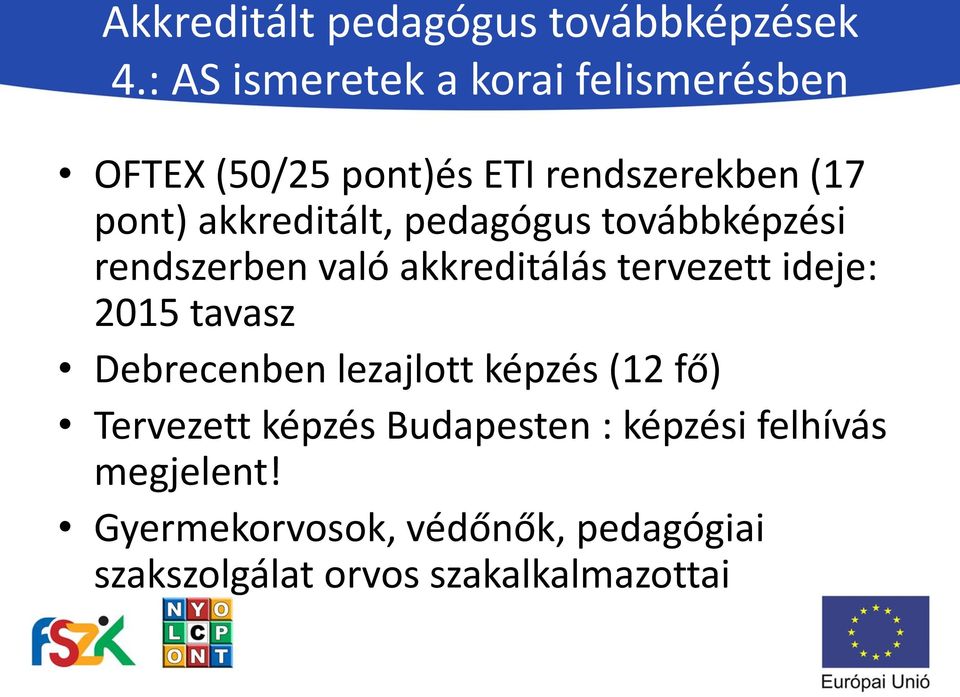 akkreditált, pedagógus továbbképzési rendszerben való akkreditálás tervezett ideje: 2015 tavasz