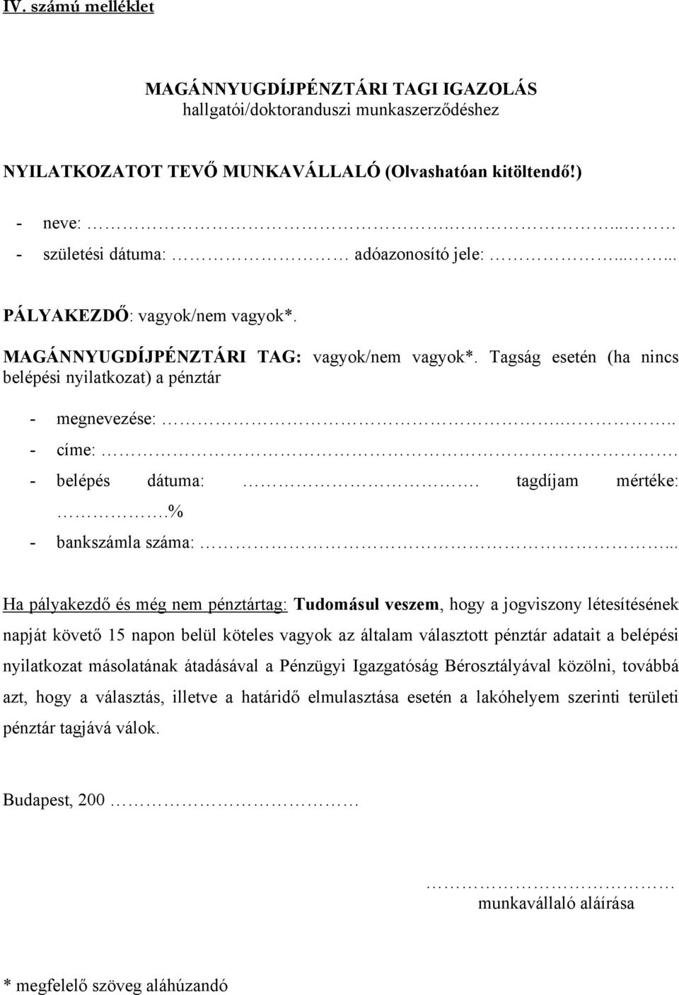 . - címe: - belépés dátuma:. tagdíjam mértéke:.% - bankszámla száma:.