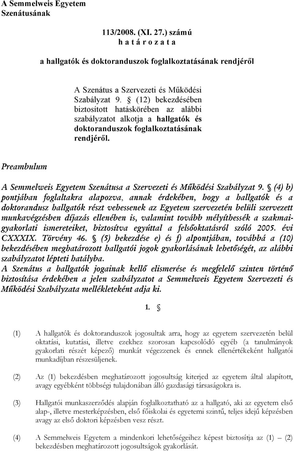 Preambulum A Semmelweis Egyetem Szenátusa a Szervezeti és Működési Szabályzat 9.