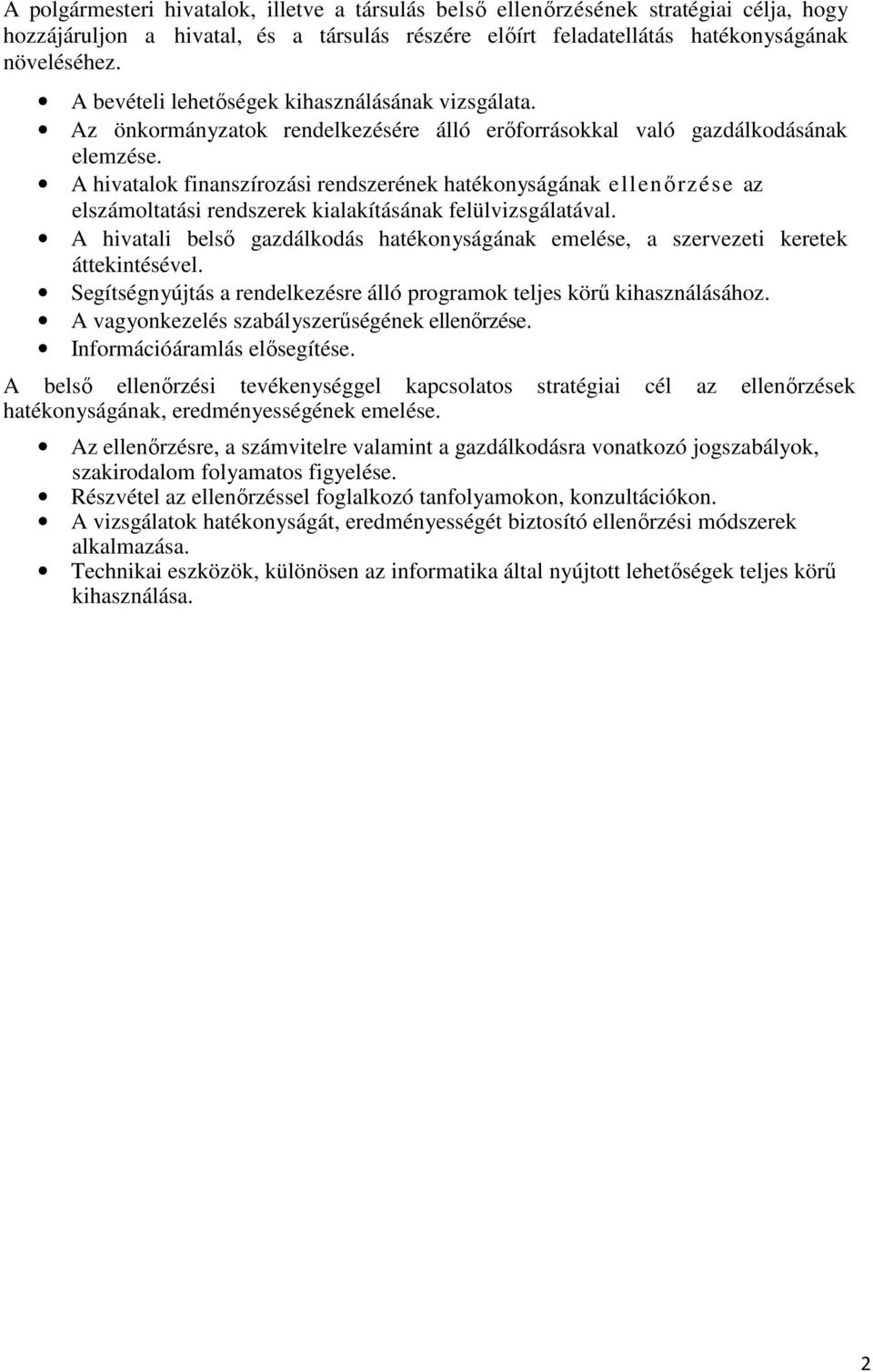 A hivatalok finanszírozási rendszerének hatékonyságának az elszámoltatási rendszerek kialakításának felülvizsgálatával.