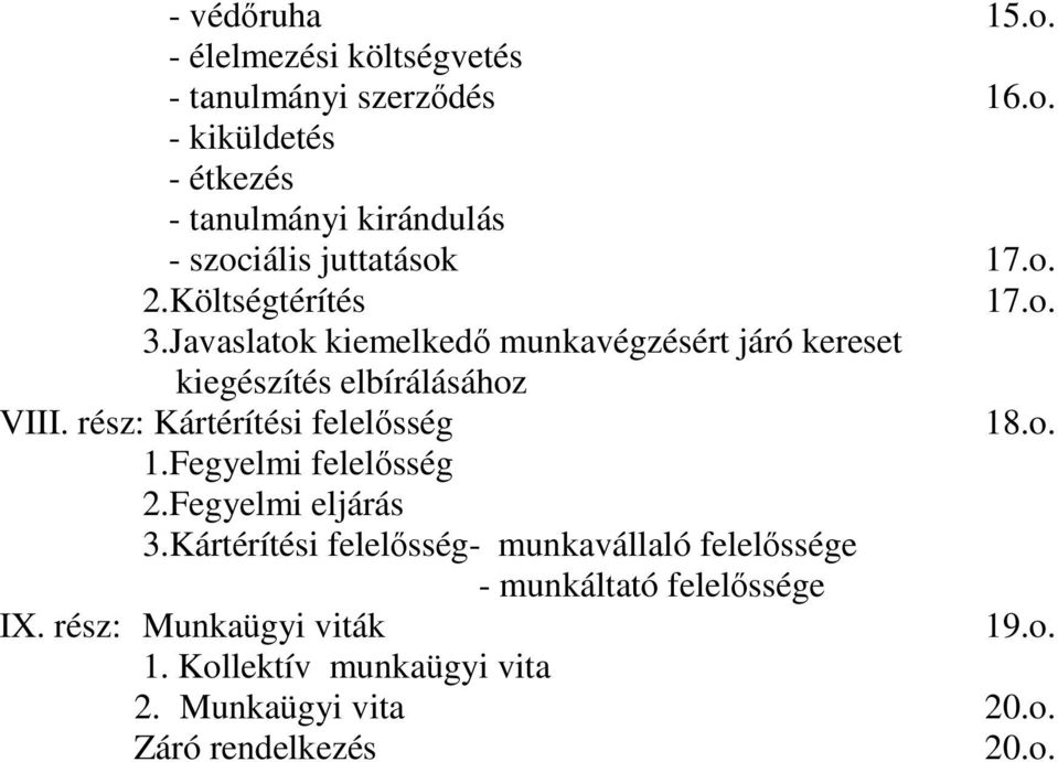 rész: Kártérítési felelısség 18.o. 1.Fegyelmi felelısség 2.Fegyelmi eljárás 3.