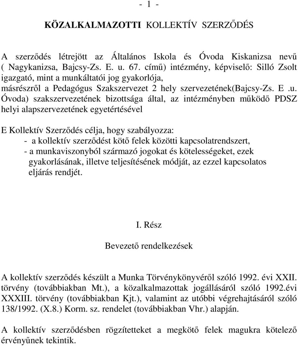 káltatói jog gyakorlója, másrészrıl a Pedagógus