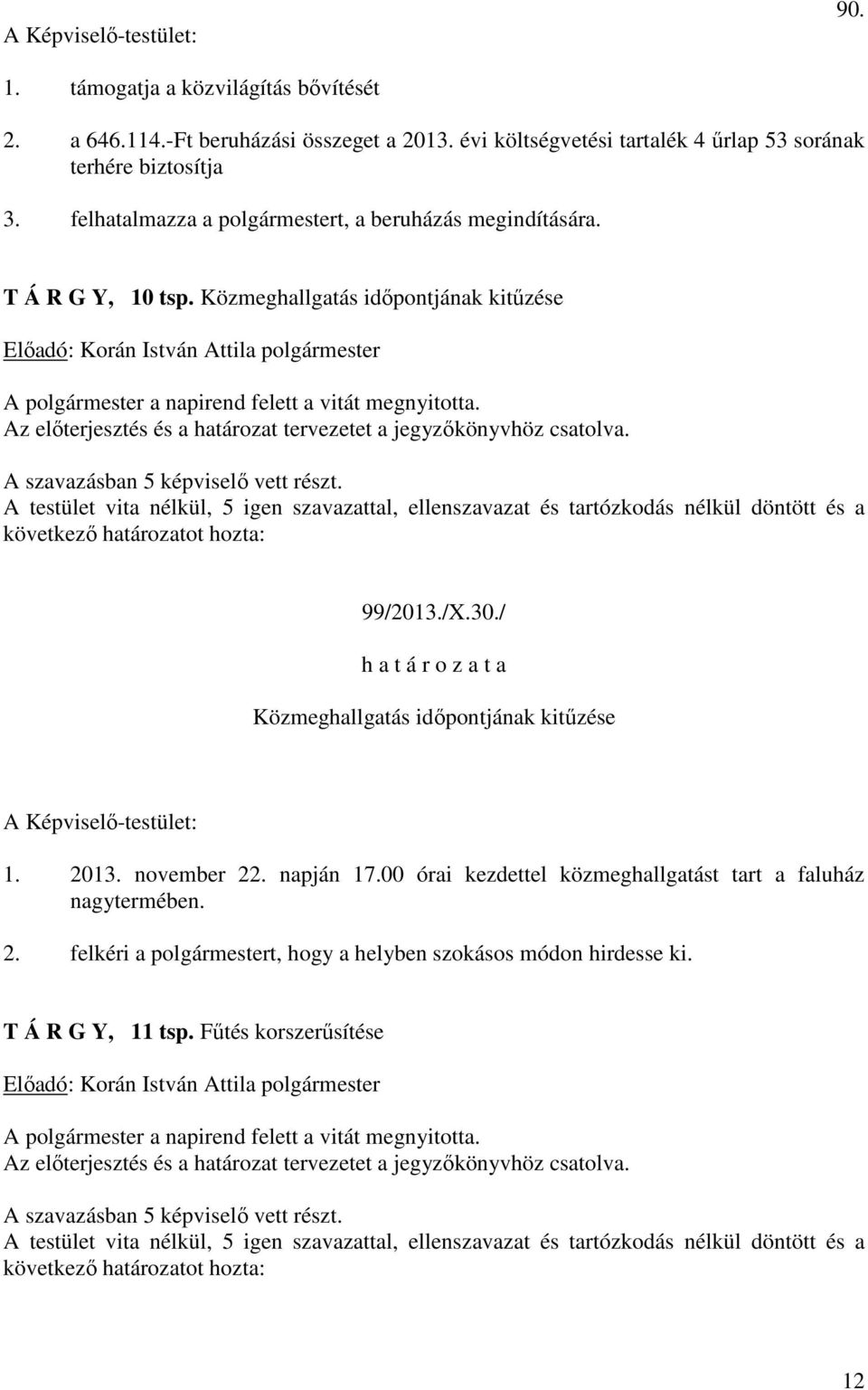 T Á R G Y, 10 tsp. Közmeghallgatás időpontjának kitűzése 99/2013./X.30./ Közmeghallgatás időpontjának kitűzése 1. 2013.