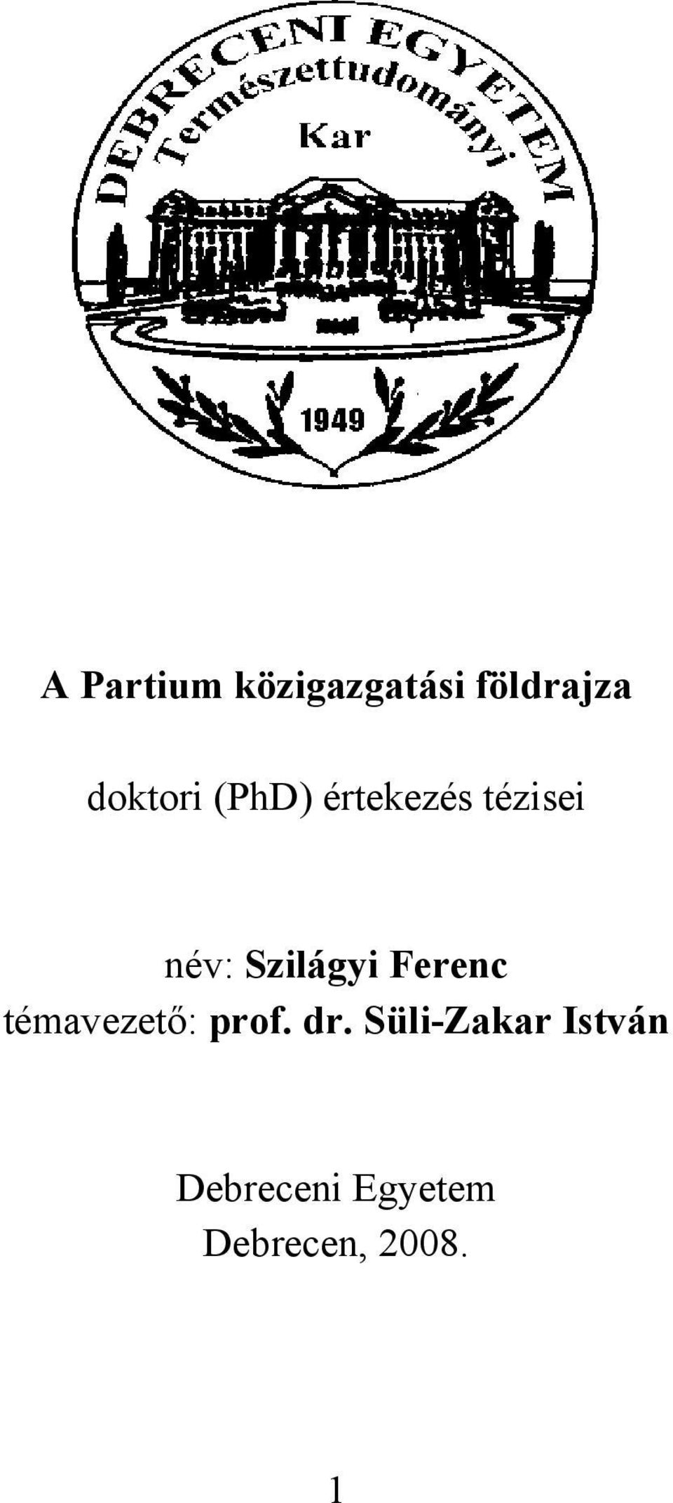 Szilágyi Ferenc témavezető: prof. dr.
