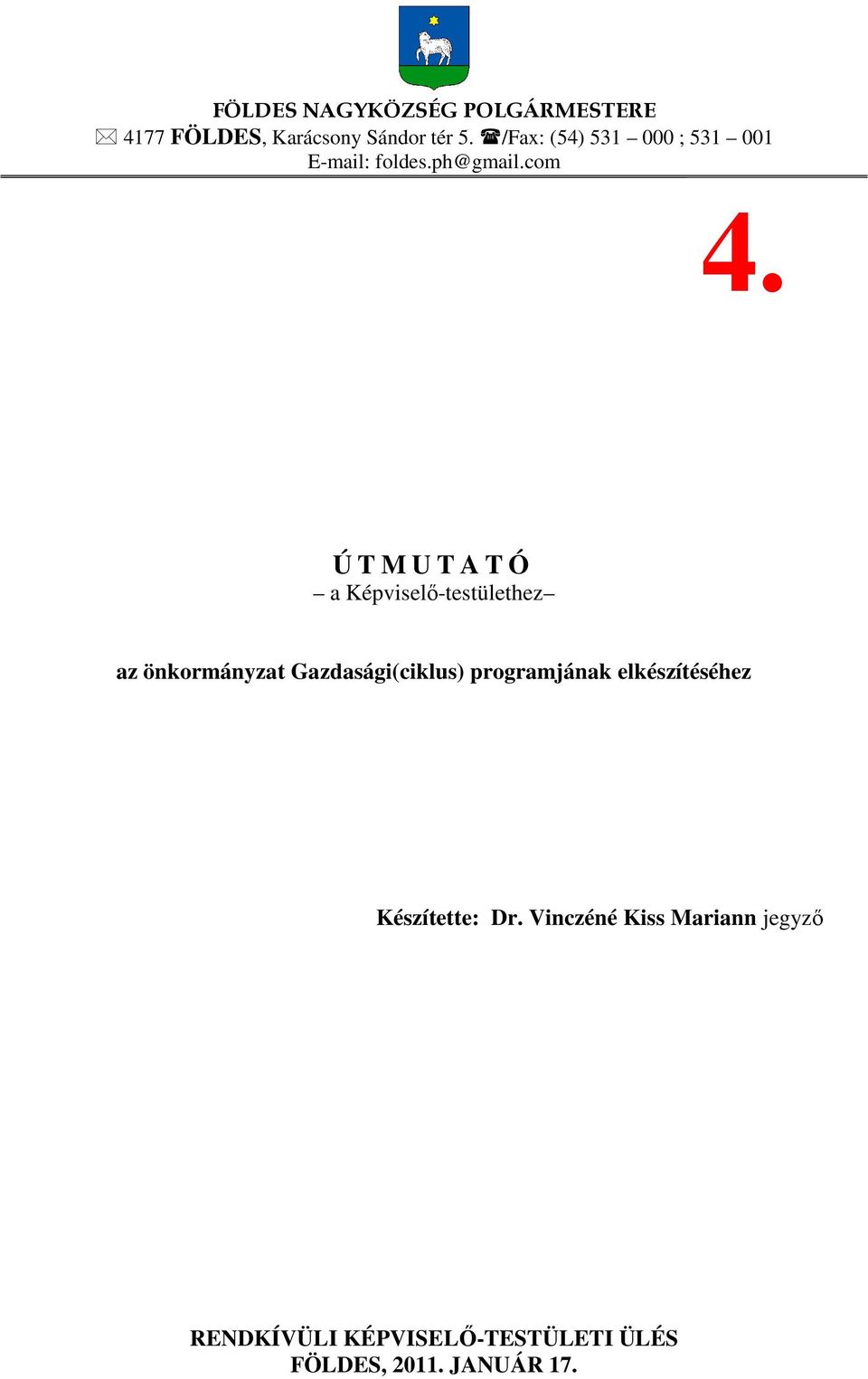 Ú T M U T A T Ó a Képviselő-testülethez az önkormányzat Gazdasági(ciklus)