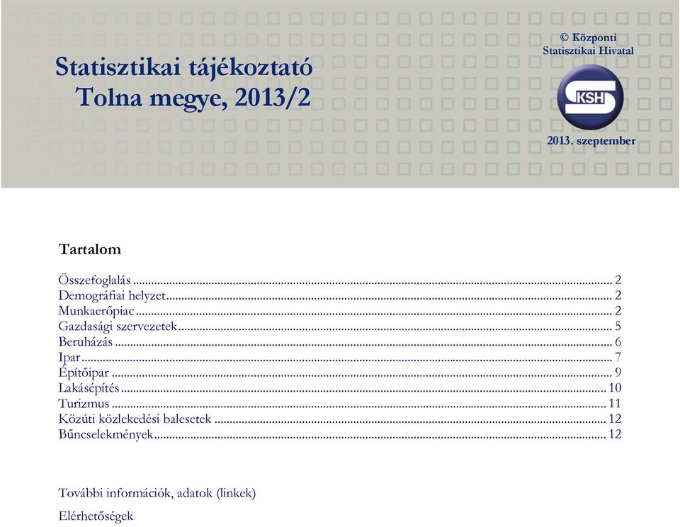 .. 2 Gazdasági szervezetek... 5 Beruházás... 6 Ipar... 7 Építőipar... 9 Lakásépítés.