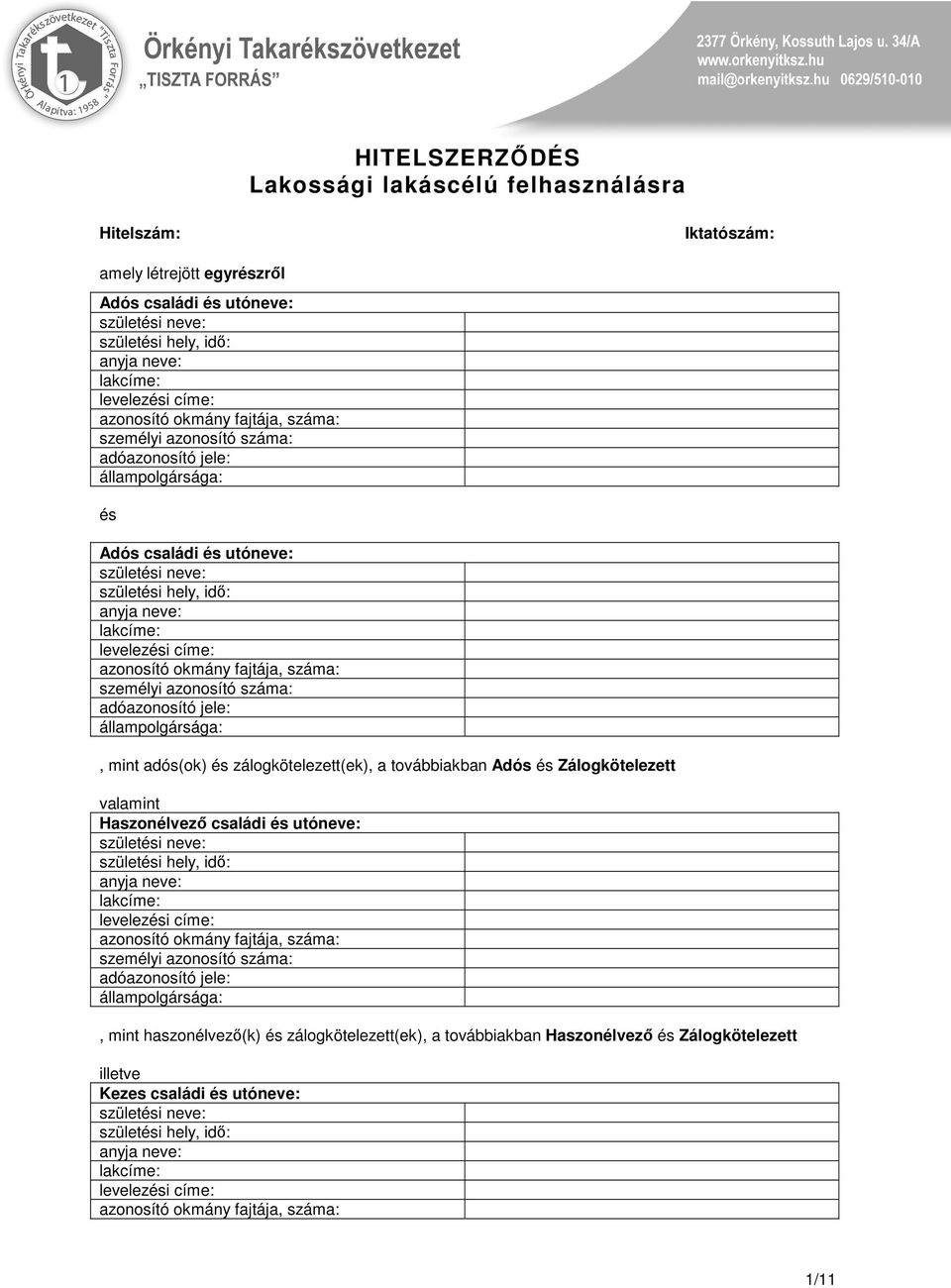 azonosító okmány fajtája, száma: személyi azonosító száma: adóazonosító jele: állampolgársága:, mint adós(ok) és zálogkötelezett(ek), a továbbiakban Adós és Zálogkötelezett valamint Haszonélvező