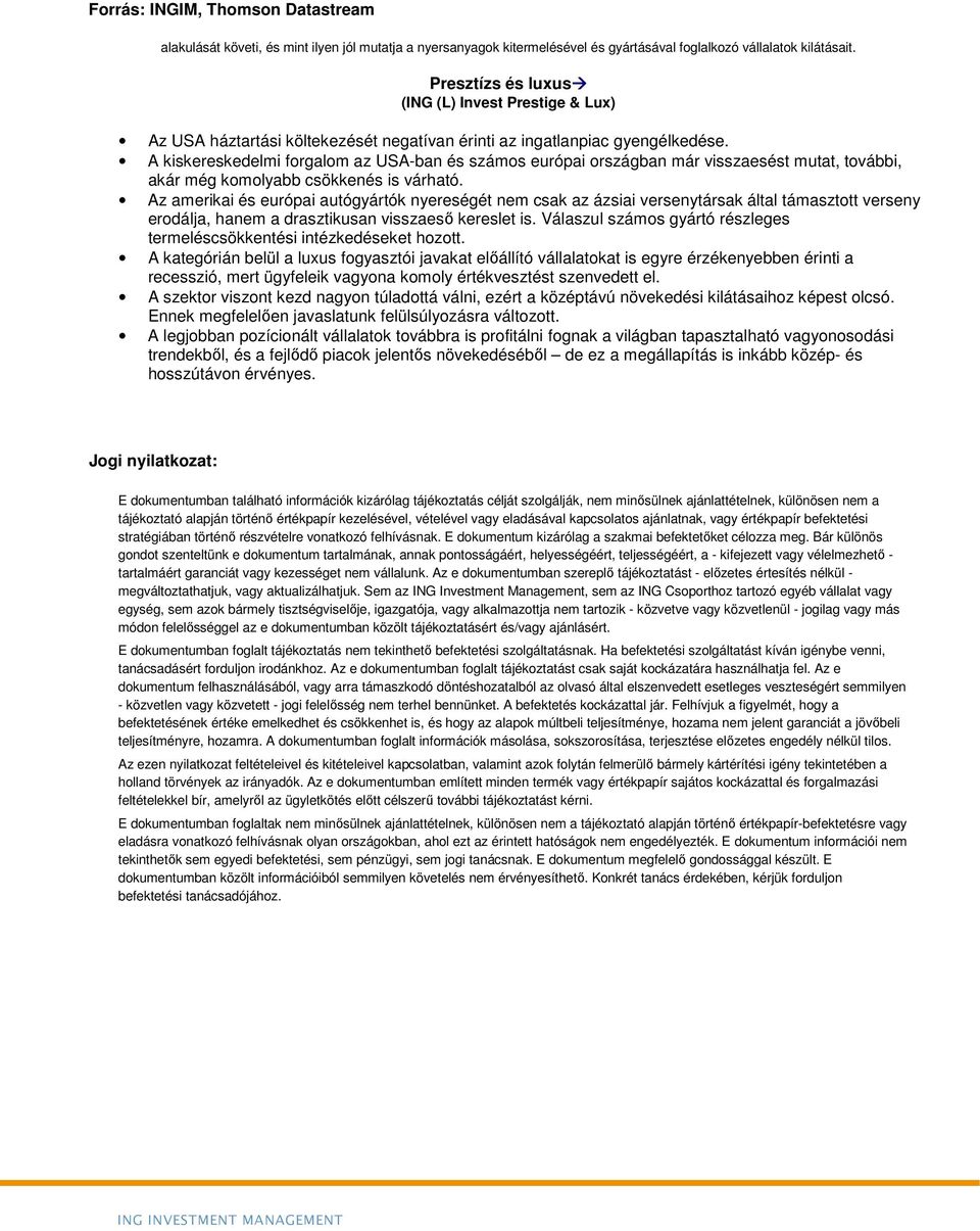 A kiskereskedelmi forgalom az USA-ban és számos európai országban már visszaesést mutat, további, akár még komolyabb csökkenés is várható.