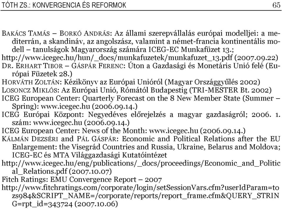 Magyarország számára ICEG-EC Munkafüzet 3.; http://www.icegec.hu/hun/_docs/munkafuzetek/munkafuzet_3.pdf (2007.09.22) DR.