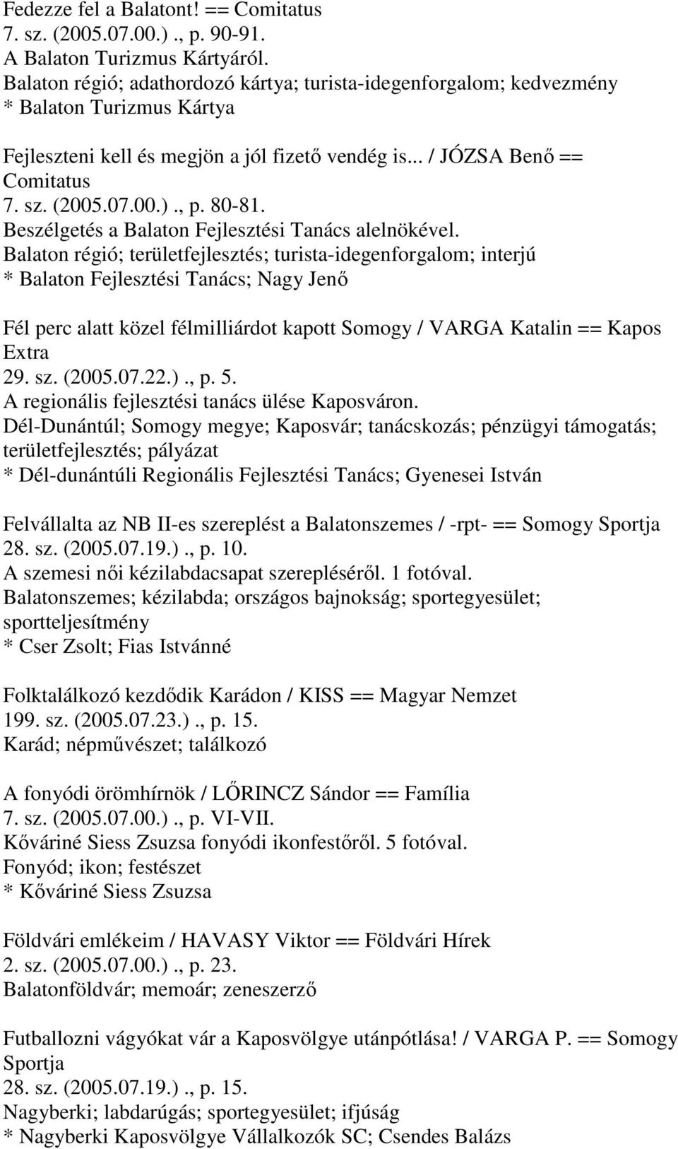 80-81. Beszélgetés a Balaton Fejlesztési Tanács alelnökével.