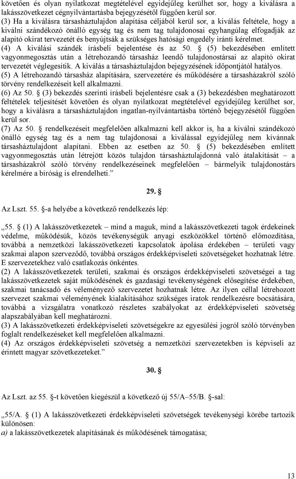 tervezetét és benyújtsák a szükséges hatósági engedély iránti kérelmet. (4) A kiválási szándék írásbeli bejelentése és az 50.