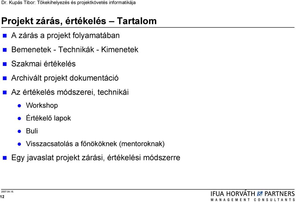 értékelés módszerei, technikái Workshop Értékelő lapok Buli Visszacsatolás a