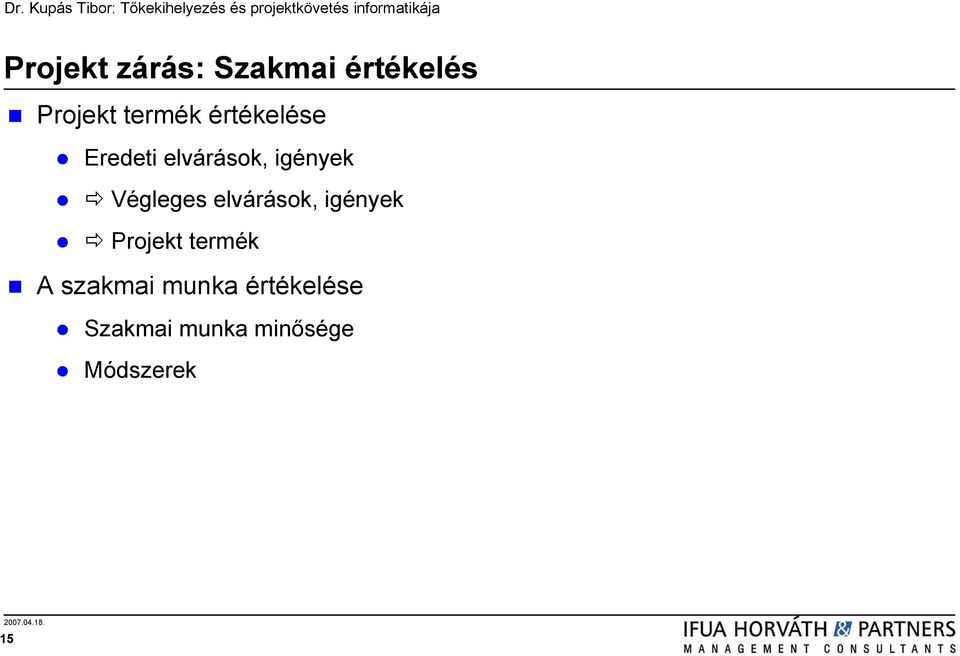 elvárások, igények Projekt termék A szakmai