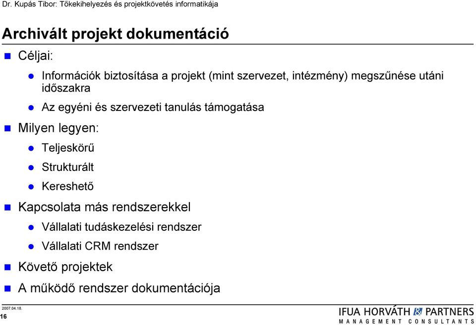 támogatása Milyen legyen: Teljeskörű Strukturált Kereshető Kapcsolata más rendszerekkel