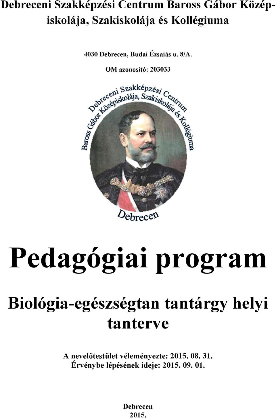 OM azonosító: 203033 Pedagógiai program Biológia-egészségtan tantárgy helyi