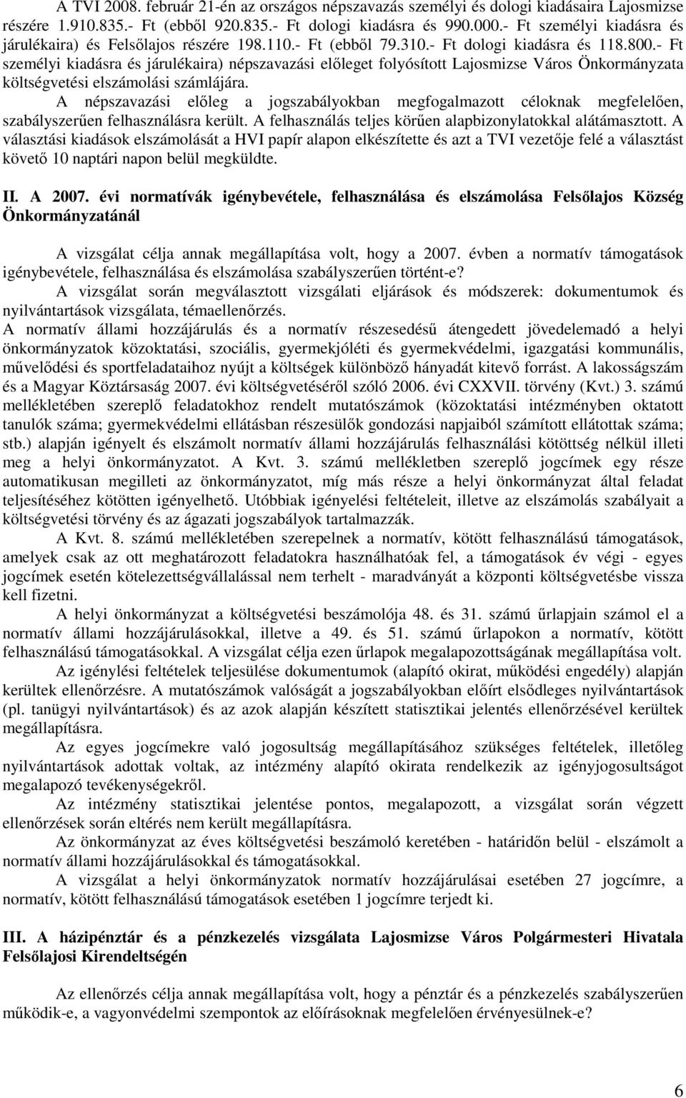 - Ft személyi kiadásra és járulékaira) népszavazási elıleget folyósított Lajosmizse Város Önkormányzata költségvetési elszámolási számlájára.