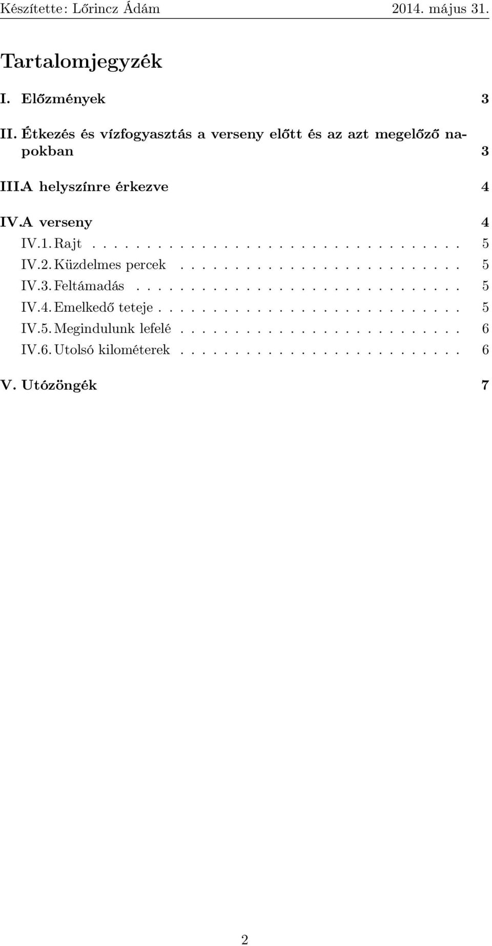 Feltámadás.............................. 5 IV.4. Emelkedő teteje............................ 5 IV.5. Megindulunk lefelé.