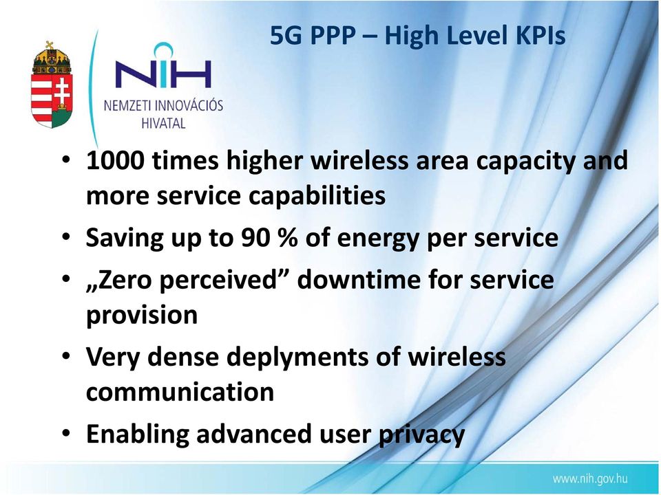 service Zero perceived downtime for service provision Very dense