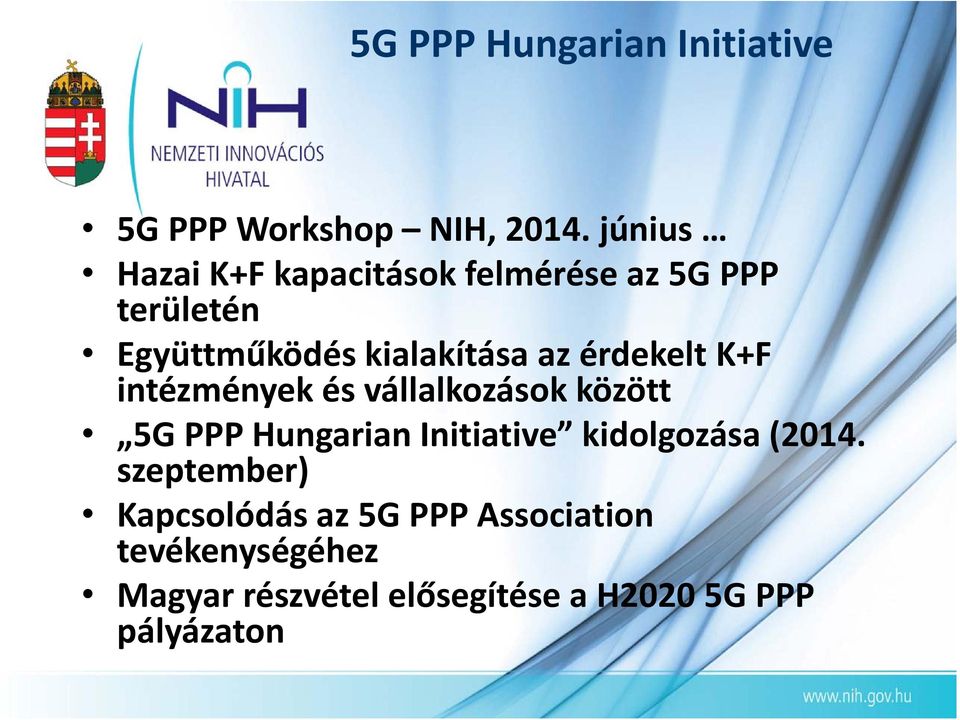 érdekelt K+F intézmények és vállalkozások között 5G PPP Hungarian Initiative kidolgozása