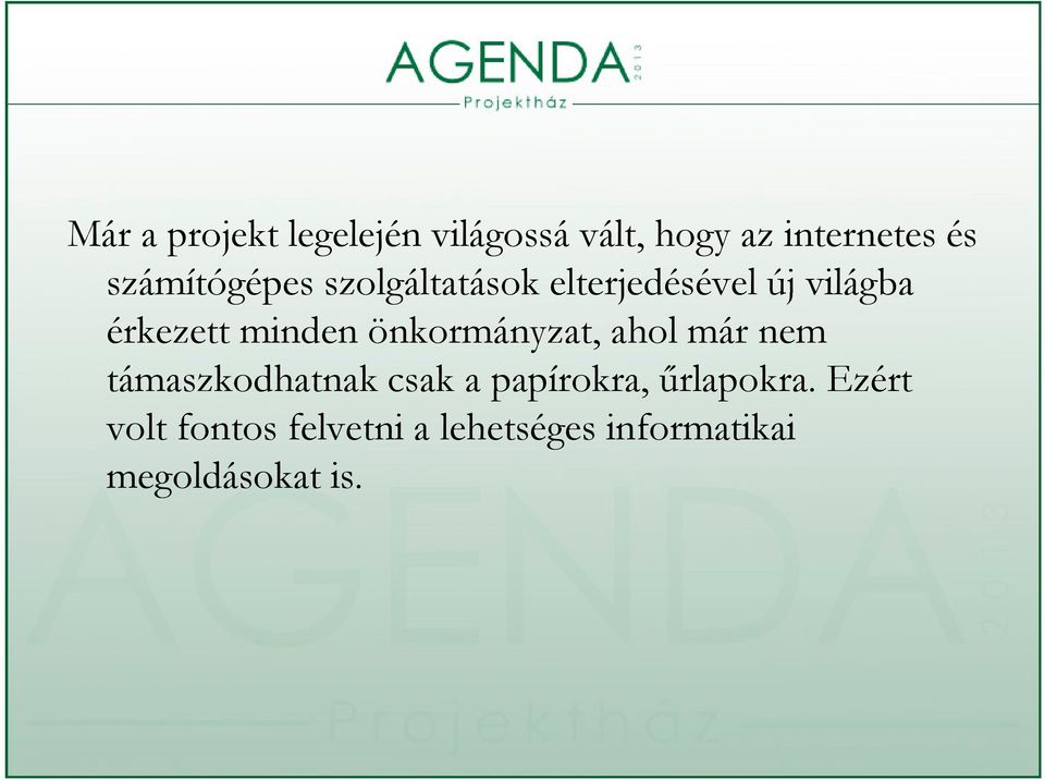 minden önkormányzat, ahol már nem támaszkodhatnak csak a papírokra,