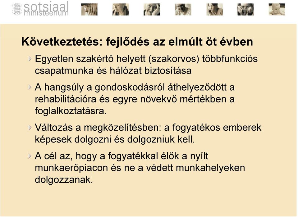 növekvő mértékben a foglalkoztatásra.