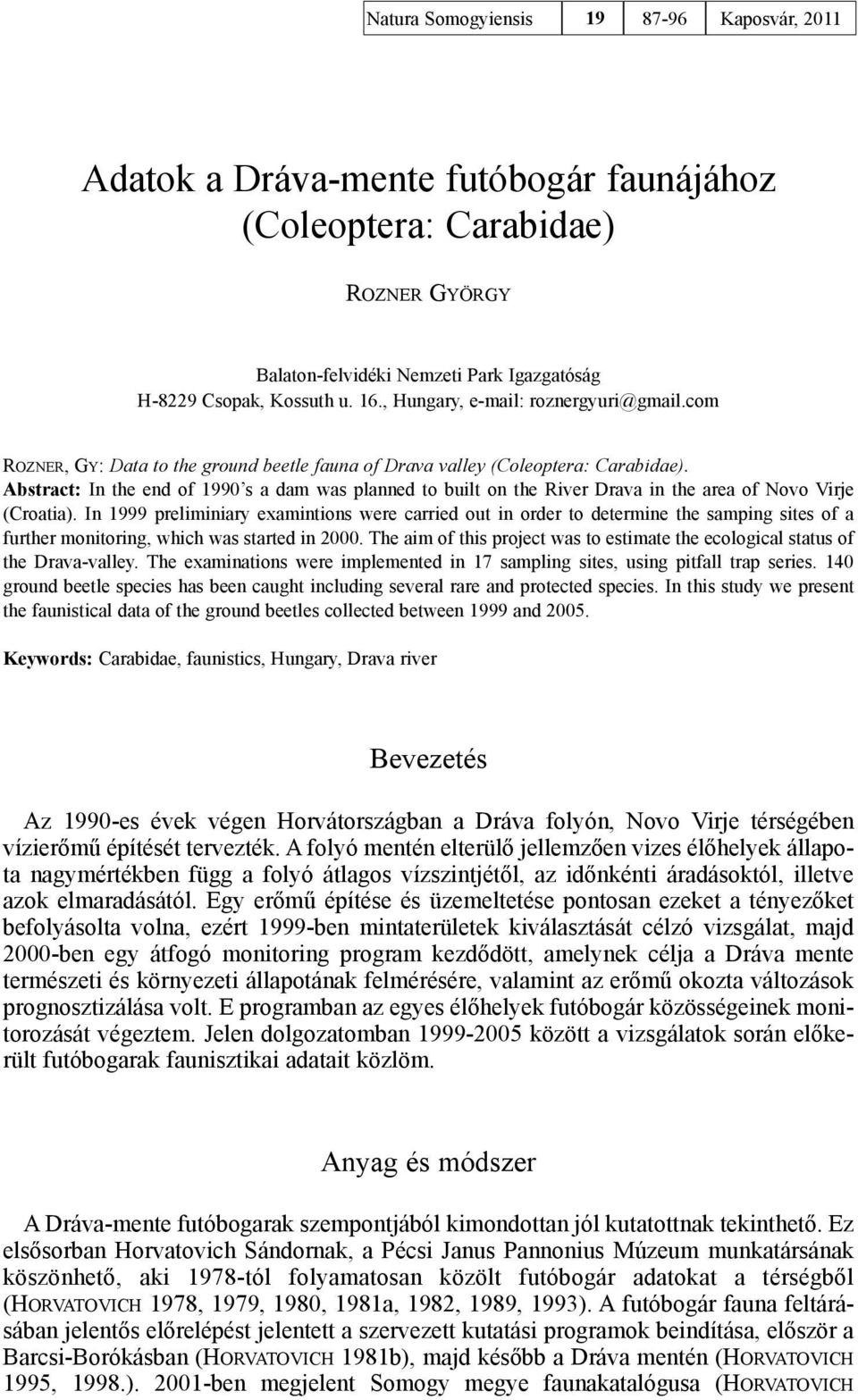 Abstract: In the end of 1990 s a dam was planned to built on the River Drava in the area of Novo Virje (Croatia).