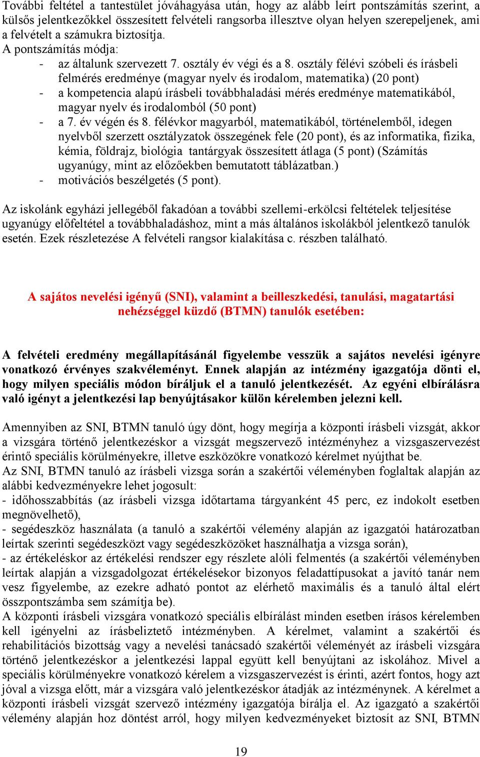 osztály félévi szóbeli és írásbeli felmérés eredménye (magyar nyelv és irodalom, matematika) (20 pont) - a kompetencia alapú írásbeli továbbhaladási mérés eredménye matematikából, magyar nyelv és