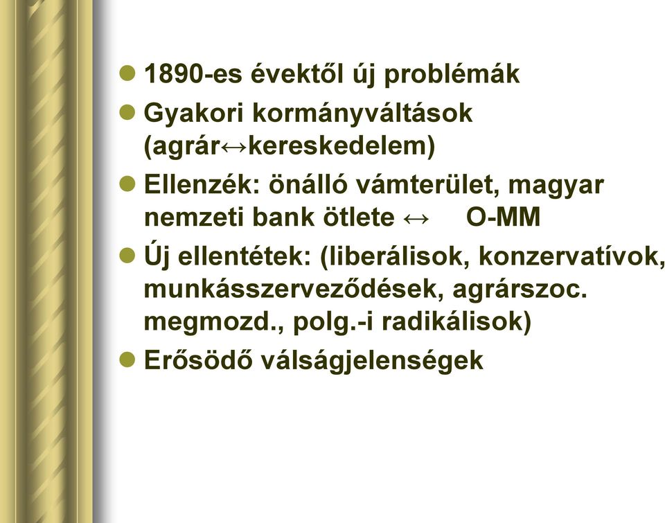 ötlete O-MM Új ellentétek: (liberálisok, konzervatívok,